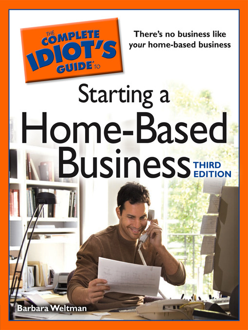 Title details for The Complete Idiot's Guide to Starting a Home-Based Business by Barbara Weltman - Available